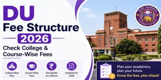 DU Fee Structure 2026: Check College & Course-Wise Fees